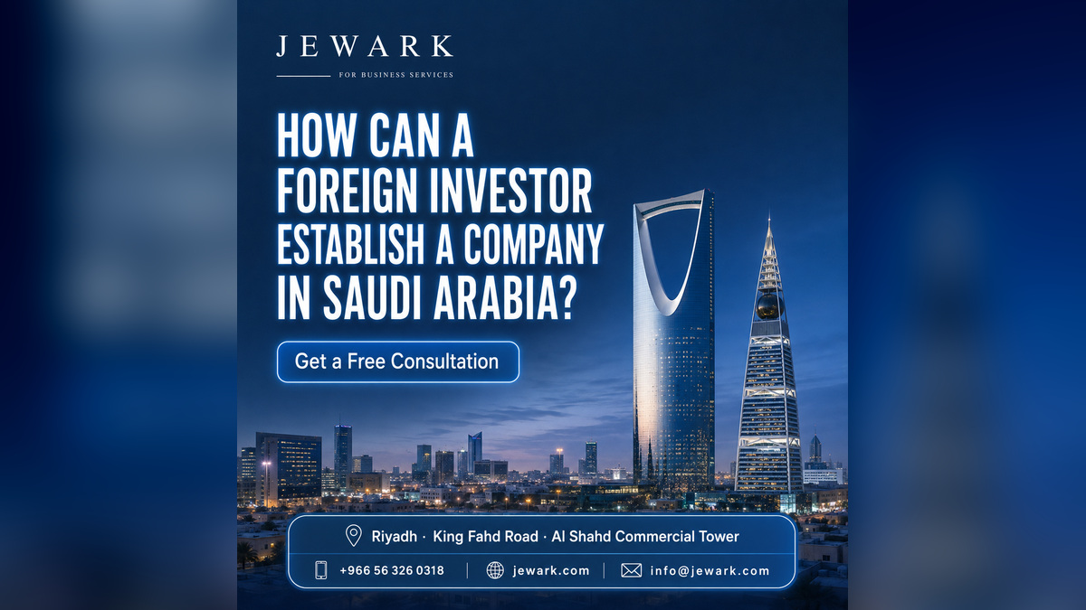 How a foreign investor sets up a company in Saudi Arabia - roadmap by Jewark